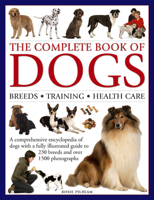 The Complete Book of Dogs: Breeds, Training, Health Care: A Comprehensive Encyclopedia of Dogs with a Fully Illustrated Guide to 230 Breeds and Over 1500 Photographs 0754829944 Book Cover