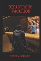 Disastrous Vacation B09J7S8C6Q Book Cover
