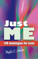 Just Me: 100 Monologues for Teens 1566081904 Book Cover