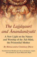 The Lajjagauri and Anandanayaki: A New Light on the Nature and Worship of the Adi-Mata, the Primordial Mother 1925835243 Book Cover