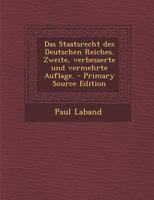 Das Staatsrecht des Deutschen Reiches. Zweite, verbesserte und vermehrte Auflage. 1022632728 Book Cover