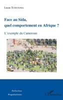 Face au Sida, quel comportement en Afrique ?: L'exemple du Cameroun (Populations) (French Edition) 2343084831 Book Cover