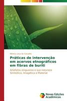Práticas de intervenção em acervos etnográficos em fibras de buriti 3639692349 Book Cover