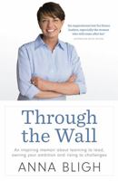 Through the Wall: Reflections on Leadership, Love and Survival 0732299543 Book Cover