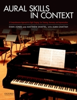 Aural Skills in Context: A Comprehensive Approach to Sight Singing, Ear Training, Keyboard Harmony, and Improvisation 0199943826 Book Cover