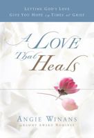 A Love that Heals: Letting God's Love Give You Hope in Times of Grief 1416578803 Book Cover