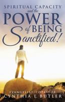 Spiritual Capacity and the Power of Being Sanctified! 149082815X Book Cover
