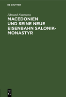 Macedonien und seine neue Eisenbahn Salonik-Monastyr (German Edition) 3486727087 Book Cover