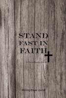 Stand Fast In Faith: Morning Prayer Journal for Men (Christian Journals and Gift Series) 1719830576 Book Cover