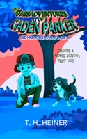 Middle School Drop-Out : The Epic Misadventures of Caden Parker: Old High Knights Age 10: Episode 3 1947307517 Book Cover