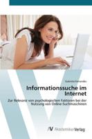 Informationssuche im Internet: Zur Relevanz von psychologischen Faktoren bei der Nutzung von Online-Suchmaschinen 3639435966 Book Cover