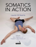 Somatics in Action: A Mindful and Physical Conditioning Tool for Movers 190914164X Book Cover
