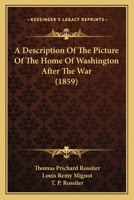 A Description Of The Picture Of The Home Of Washington After The War 1166416674 Book Cover