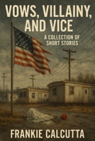 Vows, Villainy, and Vice: A Collection of Short Stories B0FSNJRVRJ Book Cover