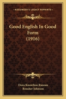 Good English in Good Form 1166598756 Book Cover