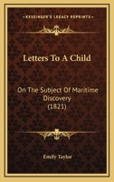 Letters To A Child: On The Subject Of Maritime Discovery 1104992159 Book Cover