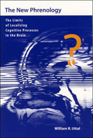 The New Phrenology: The Limits of Localizing Cognitive Processes in the Brain 0262710102 Book Cover
