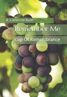 Remember Me : Cup of Remembrance 1973506181 Book Cover