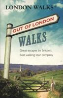 Out of London Walks: Great escapes by Britain’s best walking tour company 0753540576 Book Cover