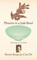 Phoenix in a Jade Bowl: Growing Up in Korea 1482738600 Book Cover