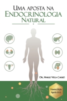 Uma aposta na Endocrinologia Natural: Diabetes, Obesidade, Tireóide, Síndrome dos ovários policísticos, Menopausa e Andropausa (Portuguese Edition) 1712178822 Book Cover