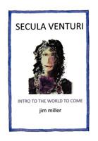Secula Venturi: The World to Come 1477118098 Book Cover