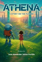 Athena: A story on the future B0FJ46V6VS Book Cover