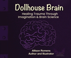 Dollhouse Brain: Exploring Complex Childhood Trauma and Brain Development B0GY61XFHM Book Cover