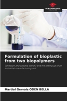 Formulacja bioplastiku z dwóch biopolimerów: (chitozan i skrobia z manioku) oraz utworzenie przemysłowej jednostki produkcyjnej 6203660728 Book Cover
