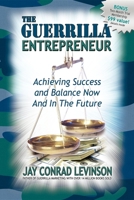 The Guerrilla Entrepreneur: Achieving Success and Balance Now and in the Future 1600370039 Book Cover