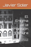 El Enigma de la Mansión Oscura: Secretos enterrados en las sombras de una casa olvidada B0CK3ZXRBV Book Cover