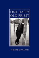 One Happy Old Priest 1450034713 Book Cover