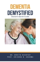 Dementia Demystified: Doctor's Secret Guide B0CHN9FG89 Book Cover