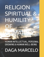 Religion Spiritual & Humility of Humanity: Human Intellectual, Personal Growing & Human Well-Being B0BV6ZDVHC Book Cover