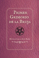 Primer Grimorio de la Bruja: Hechizos, rituales y secretos mágicos para despertar tu poder interior (Spanish Edition) B0FNK7RB7N Book Cover