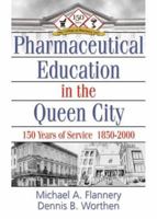 Pharmaceutical Education in the Queen City: 150 Years of Service, 1850-2000 078901131X Book Cover