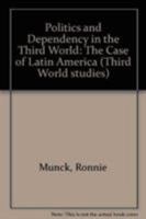 Politics and Dependency in the Third World (Third World studies) 0862321654 Book Cover