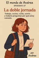 La doble jornada: Episodio 27 (El mundo de Andrea) (Spanish Edition) B0F6KTDTL6 Book Cover