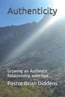Authenticity: Growing an Authentic Relationship with God 1793457123 Book Cover