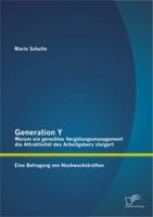 Generation y: Warum Ein Gerechtes Verg Tungsmanagement Die Attraktivit T Des Arbeitgebers Steigert. Eine Befragung Von Nachwuchskr Ften 3842884710 Book Cover
