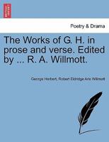 The Works of G. H. ... Edited by R. A. Willmott. 1241140758 Book Cover