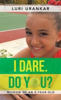 I Dare. Do You?: Wisdom of an 8-Year-Old 1982269197 Book Cover