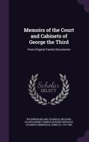 Memoirs of the Court and Cabinets of George the Third: From Original Family Documents 1355011736 Book Cover