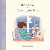 Belle & Boo and the Goodnight Kiss. Mandy Sutcliffe 1408316110 Book Cover