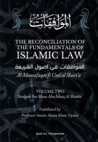 Reconciliation of the Fundamentals of Islamic Law: Al-Muwafaqat fi Usul al-Shari'a, Volume II 1859643728 Book Cover