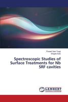 Spectroscopic Studies of Surface Treatments for Nb SRF cavities 365981816X Book Cover