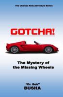 Gotcha!: The Mystery of the Missing Wheels 1499156790 Book Cover