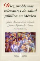 Diez Problemas Relevantes de Salud Publica en Mexico 9681661141 Book Cover