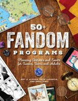 50+ Fandom Programs: Planning Festivals and Events for Tweens, Teens, and Adults 0838915523 Book Cover