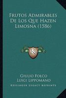 Frutos Admirables De Los Que Hazen Limosna (1586) 1166597415 Book Cover